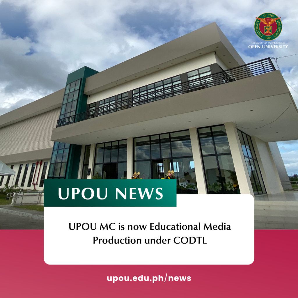 UPOU MC Is Now Educational Media Production Under CODTL - University Of ...